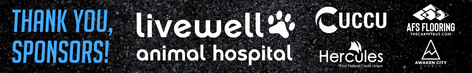 Thank you, sponsors: Livewell Animal Hospital, UCCU, Hercules First Federal Credit Union, AFS Flooring, Awaken City Church